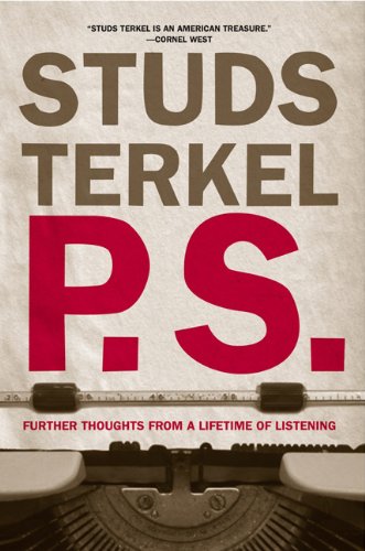 Studs Terkel/P.S.@Further Thoughts From A Lifetime Of Listening